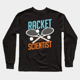 Racket Scientist Tennis Player Gift Long Sleeve T-Shirt